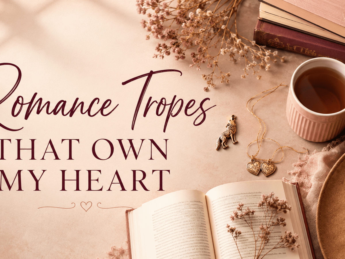 Romance Tropes That Own My&nbsp;Heart