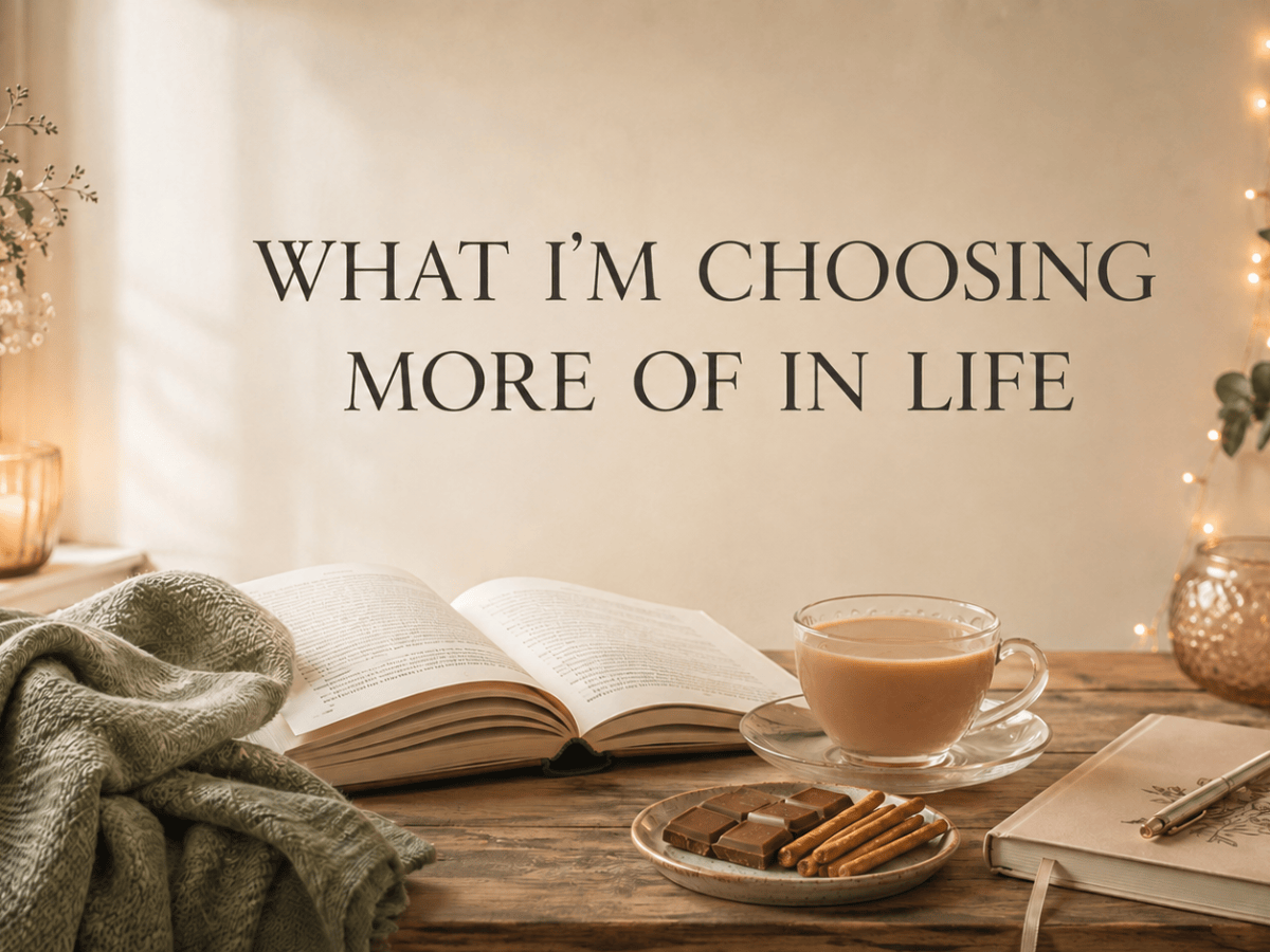 What I’m Choosing More of in Life&nbsp;✨