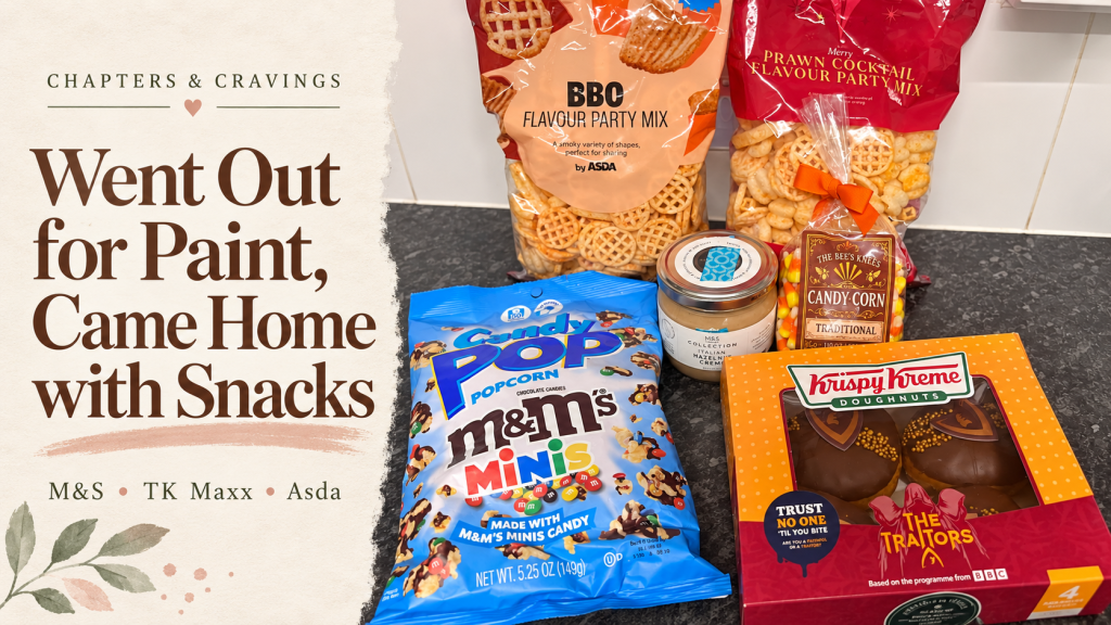 Went Out for Paint, Came Home with Snacks: An M&S, TK Maxx & Asda&nbsp;Haul